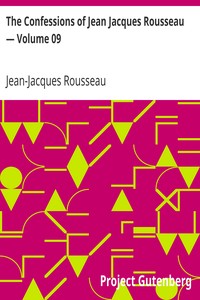 Book cover of "The Confessions of Jean Jacques Rousseau — Volume 09"