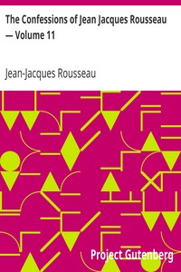 Book cover of "The Confessions of Jean Jacques Rousseau — Volume 11"