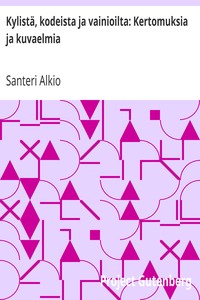 Book cover of "Kylistä, kodeista ja vainioilta: Kertomuksia ja kuvaelmia"