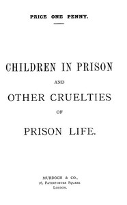 Book cover of "Children in Prison and Other Cruelties of Prison Life"