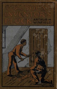 Book cover of "A Young Inventor's Pluck; or, The Mystery of the Willington Legacy"