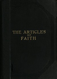 Book cover of "The Articles of Faith - A Series of Lectures on the Principal Doctrines of the Church of Jesus Christ of Latter-Day Saints"