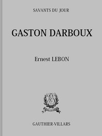Book cover of "Gaston Darboux: Biographie, Bibliographie analytique des écrits"