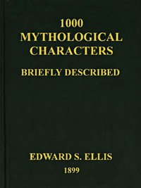 Book cover of "1000 Mythological Characters Briefly Described - Adapted to Private Schools, High Schools and Academies"