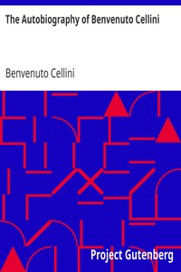 Book cover of "The Autobiography of Benvenuto Cellini"