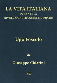 Book cover of "Ugo Foscolo (1778-1827) - La vita italiana durante la Rivoluzione francese e l'Impero"