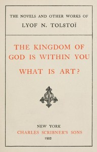 Book cover of "The Kingdom of God is Within You; What is Art?"