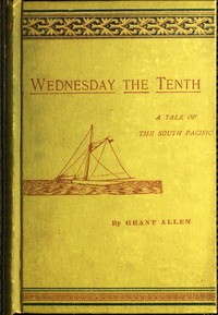 Book cover of "Wednesday the Tenth, A Tale of the South Pacific"
