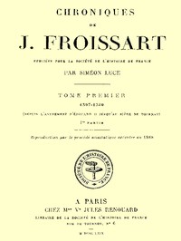 Book cover of "Chroniques de J. Froissart, tome 01/13, 1re partie : 1307-1340 (Depuis l'avénement d'Édouard II jusqu'au siége de Tournay)"