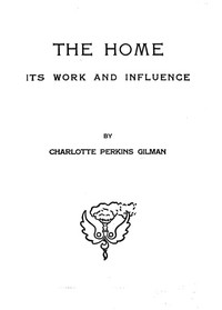 Book cover of "The home: its work and influence"