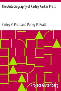 Book cover of "The Autobiography of Parley Parker Pratt - One of the Twelve Apostles of the Church of Jesus Christ of Latter-Day Saints, Embracing His Life, Ministry, and Travels"