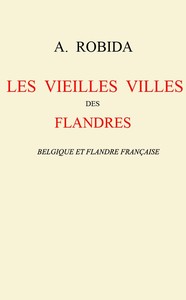 Book cover of "Les vieilles villes des Flandres: Belgique et Flandre française"