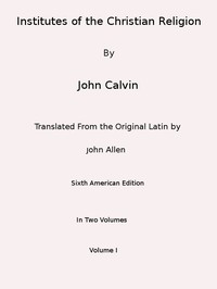 Book cover of "Institutes of the Christian Religion (Vol. 1 of 2)"