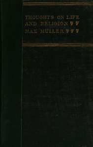 Book cover of "Thoughts on Life and Religion - An Aftermath from the Writings of The Right Honourable Professor Max Müller"