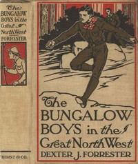 Book cover of "The Bungalow Boys in the Great Northwest"