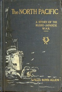 Book cover of "The North Pacific: A Story of the Russo-Japanese War"