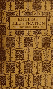 Book cover of "English Illustration 'The Sixties': 1855-70 - With Numerous Illustrations by Ford Madox Brown: A. Boyd Houghton: Arthur Hughes: Charles Keene: M. J. Lawless: Lord Leighton, P.R.A.: Sir J. E. Millais, P.R.A.: G. Du Maurier: J. W. North, R.A.: G. J. Pinwell"