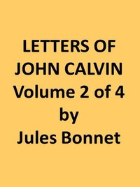 Book cover of "Letters of John Calvin, Volume II - Compiled from the Original Manuscripts and Edited with Historical Notes"
