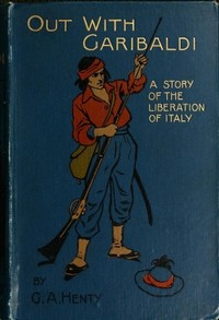 Book cover of "Out with Garibaldi: A story of the liberation of Italy"
