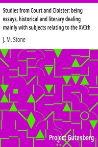 Book cover of "Studies from Court and Cloister: being essays, historical and literary dealing mainly with subjects relating to the XVIth and XVIIth centuries"