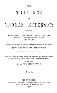 Book cover of "The Writings of Thomas Jefferson, Vol. 1 (of 9) - Being His Autobiography, Correspondence, Reports, Messages, Addresses, and Other Writings, Official and Private"