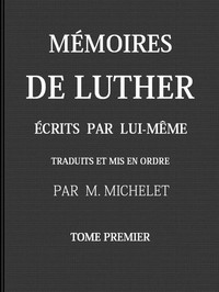Book cover of "Mémoires de Luther écrits par lui-même, Tome I"