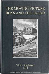 Book cover of "The Moving Picture Boys and the Flood; Or, Perilous Days on the Mississippi"