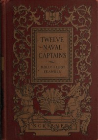 Book cover of "Twelve Naval Captains - Being a Record of Certain Americans Who Made Themselves Immortal"