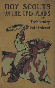Book cover of "Boy Scouts on the Open Plains; Or, The Round-Up Not Ordered"