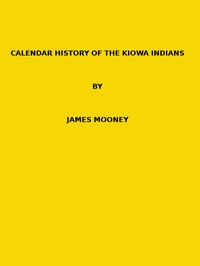 Book cover of "Calendar history of the Kiowa Indians. (1898 N 17 / 1895-1896 (pages 129-444))"