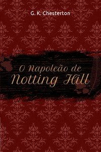 Book cover of "O Napoleão de Notting Hill"