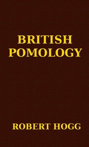 Book cover of "British Pomology - Or, the History, Description, Classification, and Synonymes, of the Fruits and Fruit Trees of Great Britain"