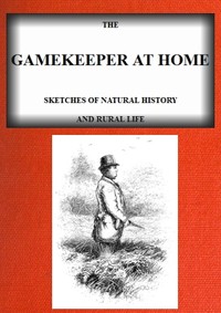 Book cover of "The Gamekeeper at Home: Sketches of natural history and rural life (Illustrated)"