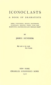 Book cover of "Iconoclasts: A Book of Dramatists - Ibsen, Strindberg, Becque, Hauptmann, Sudermann, Hervieu, Gorky, Duse and D'Annunzio, Maeterlinck and Bernard Shaw"