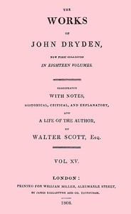 Book cover of "The Works of John Dryden, now first collected in eighteen volumes. Volume 15"