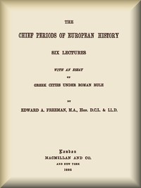 Book cover of "The Chief Periods of European History - Six lectures read in the University of Oxford in Trinity term, 1885"
