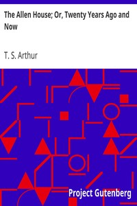Book cover of "The Allen House; Or, Twenty Years Ago and Now"