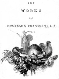 Book cover of "The Complete Works in Philosophy, Politics and Morals of the late Dr. Benjamin Franklin, Vol. 1 [of 3]"