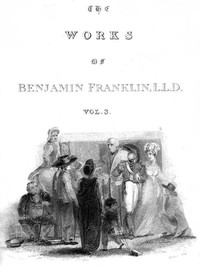 Book cover of "The Complete Works in Philosophy, Politics and Morals of the late Dr. Benjamin Franklin, Vol. 3 [of 3]"