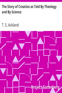Book cover of "The Story of Creation as Told By Theology and By Science"