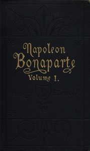 Book cover of "Life of Napoleon Bonaparte, Volume I."