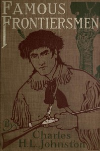 Book cover of "Famous Frontiersmen and Heroes of the Border - Their Adventurous Lives and Stirring Experiences in Pioneer Days"