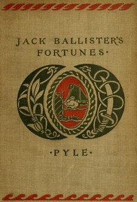 Book cover of "The Story of Jack Ballister's Fortunes - Being the narrative of the adventures of a young gentleman of good family, who was kidnapped in the year 1719 and carried to the plantations of the continent of Virginia, where he fell in with that famous pirate Ca"