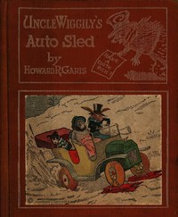Book cover of "Uncle Wiggily's Auto Sled - or, How Mr. Hedgehog Helped Him Get Up the Slippery Hill; and, How Uncle Wiggily Made a Snow Pudding. Also, What Happened in the Snow Fort"