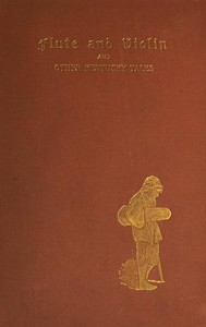 Book cover of "Flute and Violin, and Other Kentucky Tales and Romances"