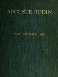 Book cover of "Auguste Rodin: The Man - His Ideas - His Works"