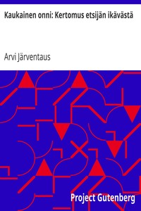 Book cover of "Kaukainen onni: Kertomus etsijän ikävästä"