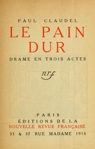 Book cover of "Le pain dur: Drame en trois actes"
