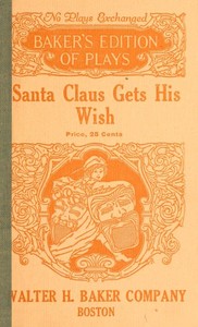 Book cover of "Santa Claus Gets His Wish: A Christmas Play in One Act For Young Children"
