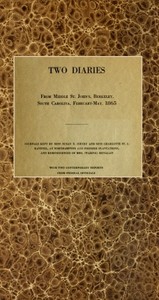 Book cover of "Two diaries From Middle St. John's, Berkeley, South Carolina, February-May, 1865 - Journals kept by Miss Susan R. Jervey and Miss Charlotte St. J. Ravenel, at Northampton and Pooshee plantations, and reminiscences of Mrs. (Waring) Henagan; with two contem"